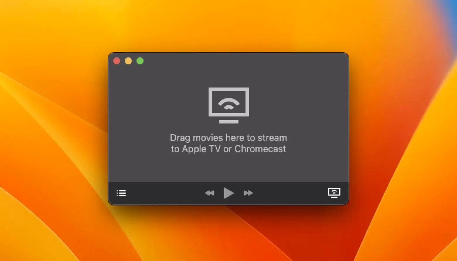 Drag movies to stream to Apple TV or Chromecast